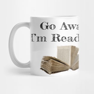 Go Away, I'm Reading! Mug